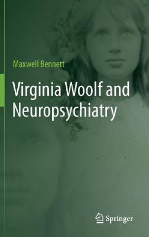 Książka Virginia Woolf and Neuropsychiatry Maxwell Bennett