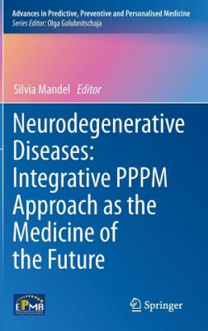 Buch Neurodegenerative Diseases: Integrative PPPM Approach as the Medicine of the Future Silvia Mandel