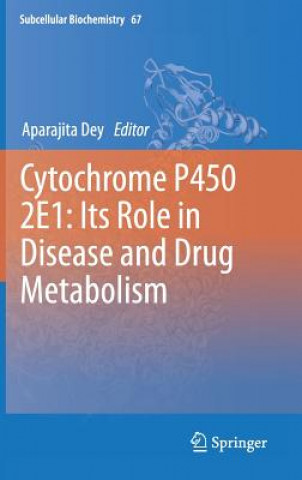 Książka Cytochrome P450 2E1: Its Role in Disease and Drug Metabolism Aparajita Dey