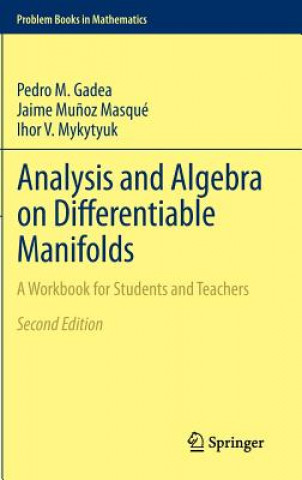 Knjiga Analysis and Algebra on Differentiable Manifolds Pedro M. Gadea