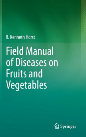 Książka Field Manual of Diseases on Fruits and Vegetables R. K. Horst