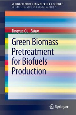 Könyv Green Biomass Pretreatment for Biofuels Production Tingyue Gu
