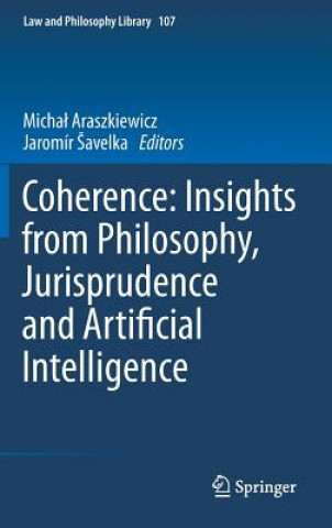 Könyv Coherence: Insights from Philosophy, Jurisprudence and Artificial Intelligence Michal Araszkiewicz