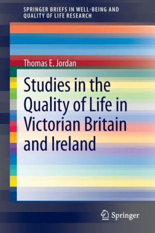 Książka Studies in the Quality of Life in Victorian Britain and Ireland Thomas E. Jordan