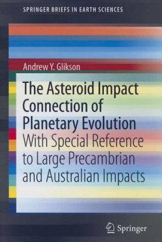 Kniha Asteroid Impact Connection of Planetary Evolution Andrew Y. Glikson