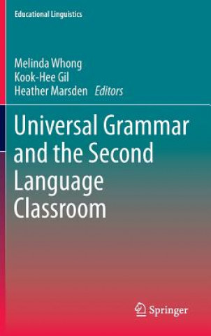 Książka Universal Grammar and the Second Language Classroom Melinda Whong