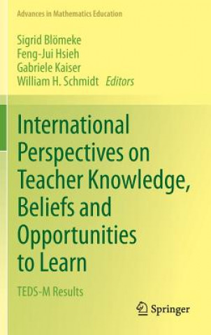 Książka International Perspectives on Teacher Knowledge, Beliefs and Opportunities to Learn Sigrid Blömeke