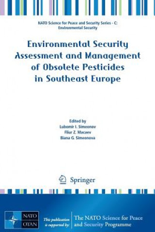 Kniha Environmental Security Assessment and Management of Obsolete Pesticides in Southeast Europe Lubomir I. Simeonov
