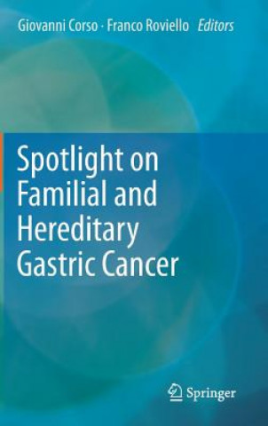 Książka Spotlight on Familial and Hereditary Gastric Cancer Giovanni Corso