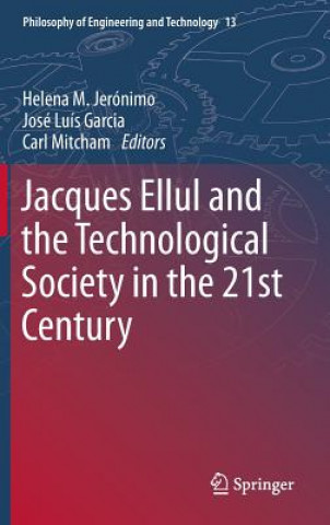 Carte Jacques Ellul and the Technological Society in the 21st Century Helena M. Jerónimo
