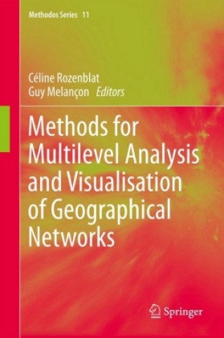 Книга Methods for Multilevel Analysis and Visualisation of Geographical Networks Céline Rozenblat