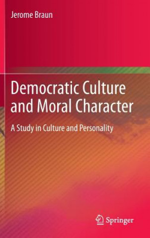 Книга Democratic Culture and Moral Character Jerome Braun