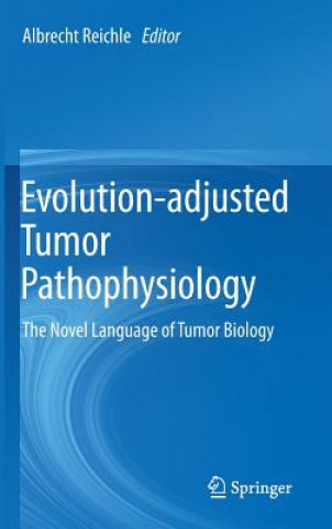 Kniha Evolution-adjusted Tumor Pathophysiology: Albrecht Reichle