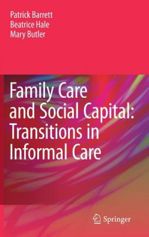 Kniha Family Care and Social Capital: Transitions in Informal Care Patrick Barrett