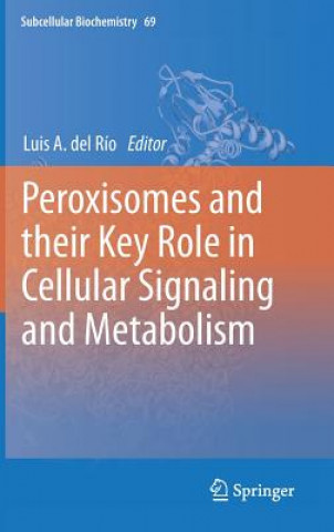 Carte Peroxisomes and their Key Role in Cellular Signaling and Metabolism Luis A. del Río