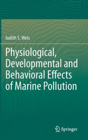 Könyv Physiological, Developmental and Behavioral Effects of Marine Pollution Judith S. Weis