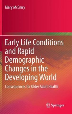 Könyv Early Life Conditions and Rapid Demographic Changes in the Developing World Mary McEniry