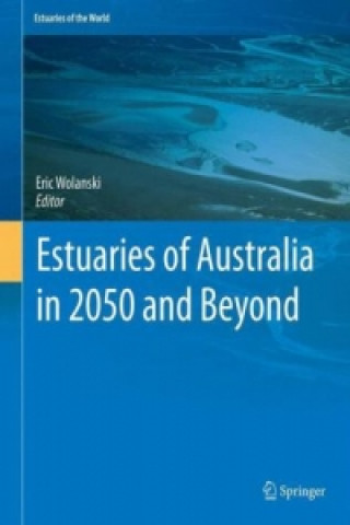 Könyv Estuaries of Australia in 2050 and beyond Eric Wolanski