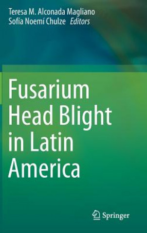 Könyv Fusarium Head Blight in Latin America Teresa M. Alconada Magliano