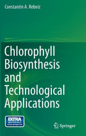 Book Chlorophyll Biosynthesis and Technological Applications Constantin A. Rebeiz