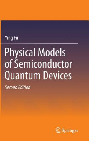 Książka Physical Models of Semiconductor Quantum Devices Ying Fu