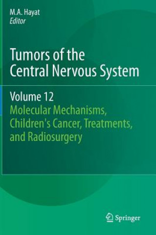 Könyv Tumors of the Central Nervous System, Volume 12 M. A. Hayat