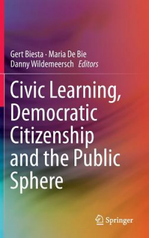 Könyv Civic Learning, Democratic Citizenship and the Public Sphere Gert Biesta