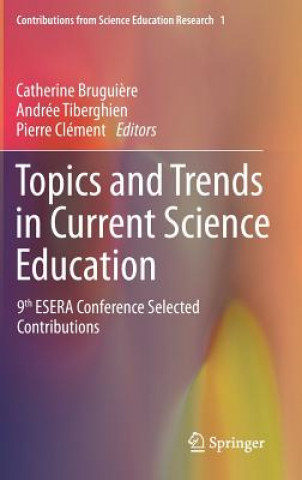 Carte Topics and Trends in Current Science Education Catherine Brugui?re