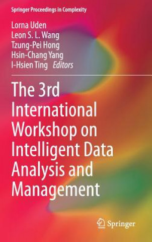 Kniha 3rd International Workshop on Intelligent Data Analysis and Management Lorna Uden