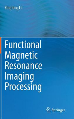 Book Functional Magnetic Resonance Imaging Processing Xingfeng Li