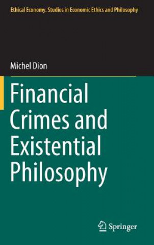 Книга Financial Crimes and Existential Philosophy Michel Dion