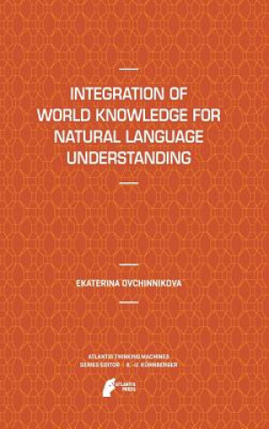 Kniha Integration of World Knowledge for Natural Language Understanding Ekaterina Ovchinnikova