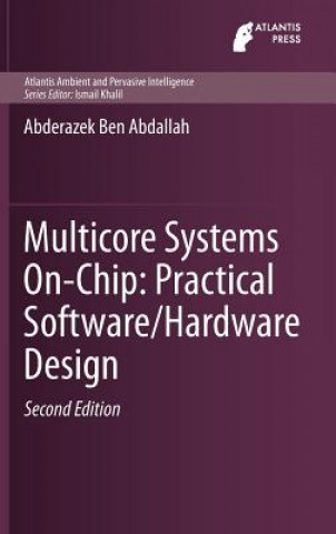 Könyv Multicore Systems On-Chip: Practical Software/Hardware Design Abderazek Ben Abdallah