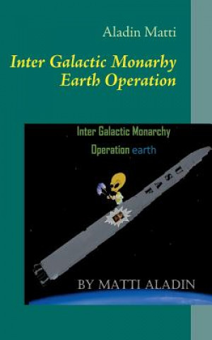 Könyv Inter Galactic Monarhy Earth Operation Aladin Matti