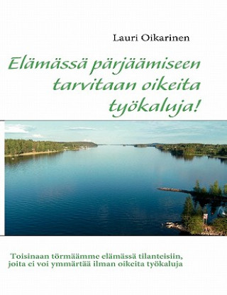 Livre Elamassa parjaamiseen tarvitaan oikeita tyoekaluja! Lauri Oikarinen