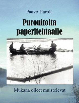 Książka Purouitolta paperitehtaalle Paavo Harola