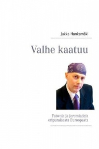 Könyv Valhe kaatuu Jukka Hankamäki