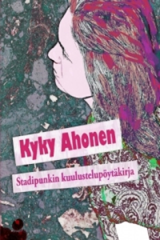 Kniha Stadipunkin kuulustelupöytäkirja Kyky Ahonen