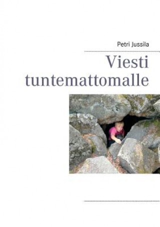 Libro Viesti tuntemattomalle Petri Jussila