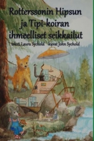 Livre Rotterssonin Hipsun ja Tipi-koiran ihmeelliset seikkailut Laura ja John Sychold