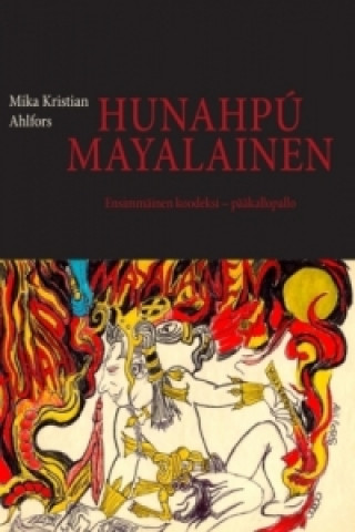 Książka Hunahpú Mayalainen Mika Kristian Ahlfors