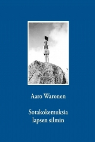 Könyv Sotakokemuksia lapsen silmin Aaro Waronen