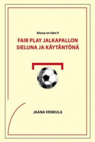 Buch Fair play jalkapallon sieluna ja käytäntönä Jaana Venkula