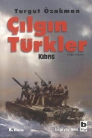 Kniha Cilgin Türkler - Kibris Turgut Özakman