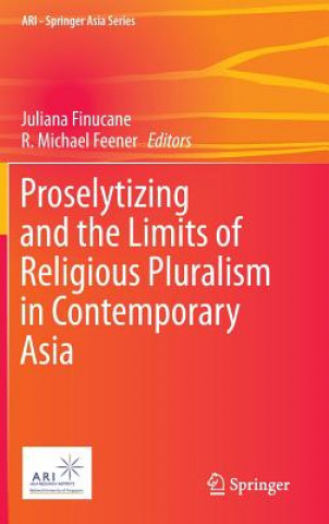 Carte Proselytizing and the Limits of Religious Pluralism in Contemporary Asia Juliana Finucane