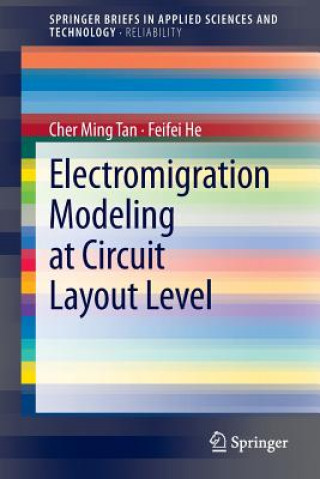 Knjiga Electromigration Modeling at Circuit Layout Level Cher Ming Tan
