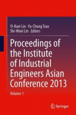 Livre Proceedings of the Institute of Industrial Engineers Asian Conference 2013 Yi Kuei Lin