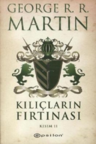 Könyv Kiliclarin Firtinasi - Kisim 2. Das Lied von Eis und Feuer - Die Königin der Drachen, türkische Ausgabe George R. R. Martin