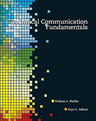 Knjiga Technical Communication Fundamentals William S Pfeiffer