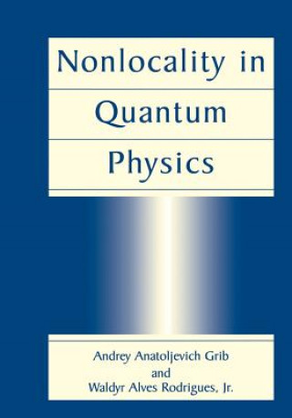 Könyv Nonlocality in Quantum Physics Andrey Anatoljevich Grib